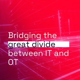 Blog - bridging the great divide between IT and OT